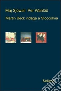 Martin Beck indaga a Stoccolma: Il poliziotto che ride-L'autopompa fantasma-Omicidio al Savoy libro