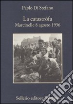 La Catastròfa. Marcinelle, 8 agosto 1956 libro