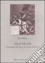 Album Tabucchi. L'immagine nelle opere di Antonio Tabucchi