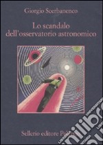 Lo scandalo dell'osservatorio astronomico libro