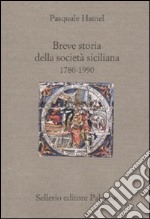 Breve storia della società siciliana (1790-1980) libro