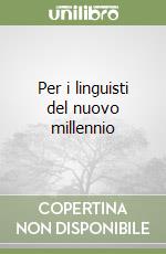 Per i linguisti del nuovo millennio libro