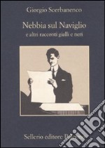 Nebbia sul naviglio e altri racconti gialli e neri libro