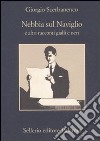 Nebbia sul naviglio e altri racconti gialli e neri libro