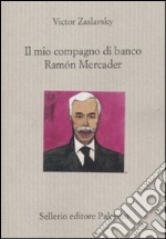 Il mio compagno di banco Ramon Mercader libro