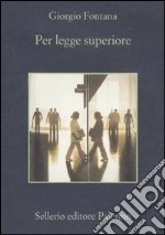 Per legge superiore libro