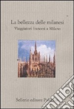 La bellezza delle milanesi. Viaggiatori francesi a Milano