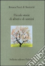 Piccole storie di alberi e di uomini. Ediz. illustrata libro