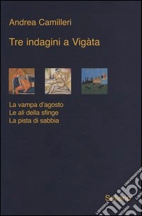Tre indagini a Vigata: La vampa d'agosto-Le ali della sfinge-La pista di sabbia
