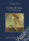 Machiavelli, Tupac e la Principessa libro