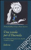 Una scuola per il Duemila. L'avventura del conoscere tra banchi e mondi ecologici libro di Frabboni Franco Pinto Minerva Franca