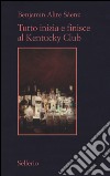 Tutto inizia e finisce al Kentucky Club libro di Alire Sáenz Benjamin