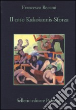 Il caso Kakoiannis-Sforza libro