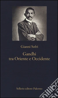Gandhi tra Oriente e Occidente