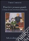 I bambini pensano grande. Cronaca di una avventura pedagogica libro di Lorenzoni Franco