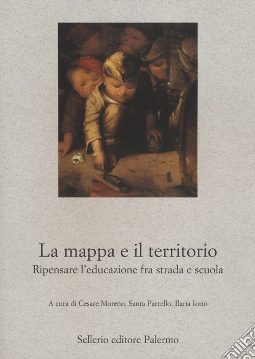 La mappa e il territorio. Ripensare l'educazione fra strada e scuola