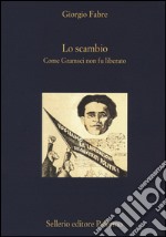 Lo scambio. Come Gramsci non fu liberato