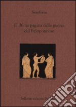 L'ultima pagina della guerra del Peloponneso. Testo greco a fronte libro