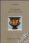 Gli oligarchi. Saggio di storia parziale libro di Isaac Jules