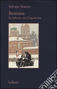 Beresina. In sidecar con Napoleone