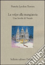 La volpe alla mangiatoia. Una favola di Natale libro