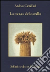 La mossa del cavallo libro di Camilleri Andrea