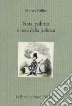 Noia, politica e noia della politica libro