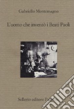 L'uomo che inventò i Beati Paoli libro