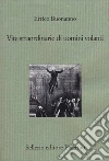 Vite straordinarie di uomini volanti libro di Buonanno Errico