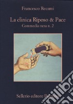 La clinica Riposo & pace. Commedia nera n. 2 libro