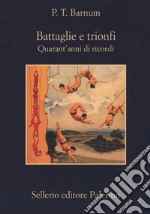 Battaglie e trionfi. Quarant'anni di ricordi libro