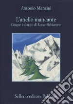 L'anello mancante. Cinque indagini di Rocco Schiavone libro