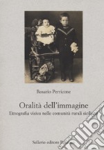 L'oralità dell'immagine. Etnografia visiva nelle comunità rurali siciliane libro