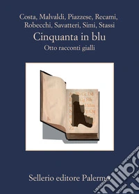 Cinquanta in blu. Otto racconti gialli libro