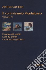 Il commissario Montalbano: Il campo del vasaio-L'età del dubbio-La danza del gabbiano. Vol. 5 libro