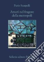 Amori nel fragore della metropoli libro