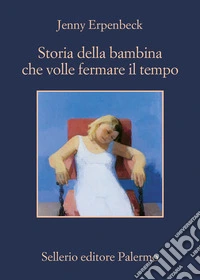 Storia della bambina che volle fermare il tempo libro