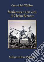 Storia vera e non vera di Chaim Birkner libro