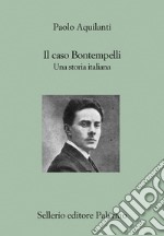 Il caso Bontempelli. Una storia italiana libro