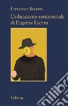 L'educazione sentimentale di Eugenio Licitra libro