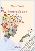 Rosaura alle dieci libro