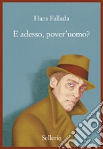 E adesso, pover'uomo? libro