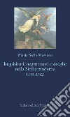 Inquisitori, negromanti, streghe nella Sicilia moderna (1500-1782) libro di Messana Maria Sofia