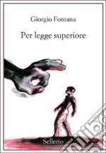 Per legge superiore libro