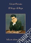 Il mago di Riga libro di Fontana Giorgio