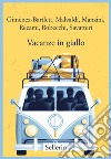 Vacanze in giallo libro di Giménez-Bartlett Alicia Malvaldi Marco Manzini Antonio