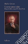 L'uomo senza volto. L'improbabile ascesa di Vladimir Putin libro