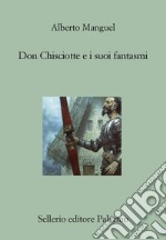 Don Chisciotte e i suoi fantasmi libro