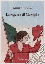 La ragazza di Marsiglia libro