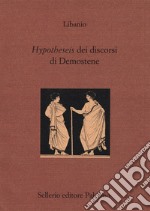 Hypotheseis dei discorsi di Demostene. Testo greco a fronte libro